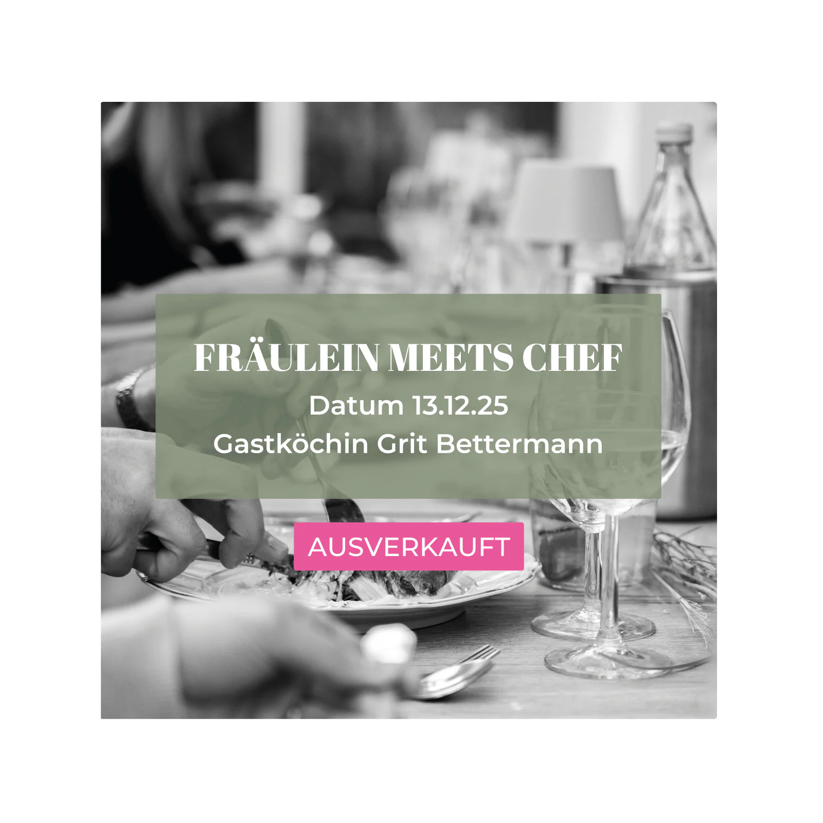 Die Veranstaltung Fräulein meets Chef mit der Gastköchin Grit Bettermann am 13.12.2025 - ausverkauft